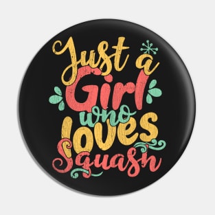 Just A Girl Who Loves Squash Gift print Pin