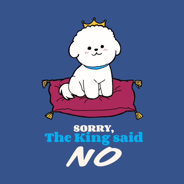 Bichon Frise: Sorry the King said NO by Snow in the South