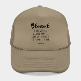 Blessed is she who has believed that the Lord would fulfill his promises to her. Luke 1:46 Hat