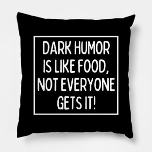 Dark humor ain't for everybody. Pillow