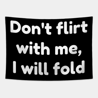 don't flirt with me i will fold Tapestry