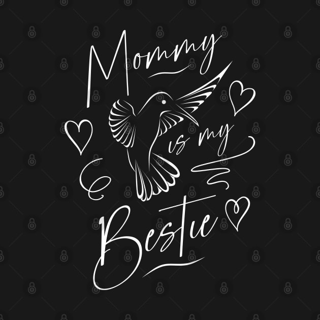 Mommy is my Bestie, Hummingbird Mommy Desing by FlyingWhale369