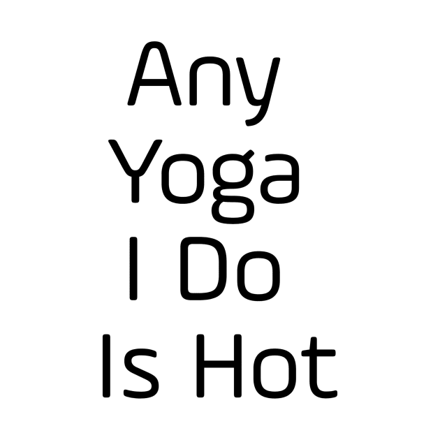 Any Yoga I Do Is Hot by Jitesh Kundra