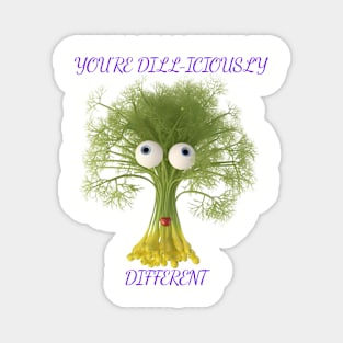 You're Dill-iciously Different Magnet