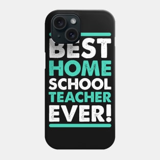 the best homeschool teacher ever Phone Case