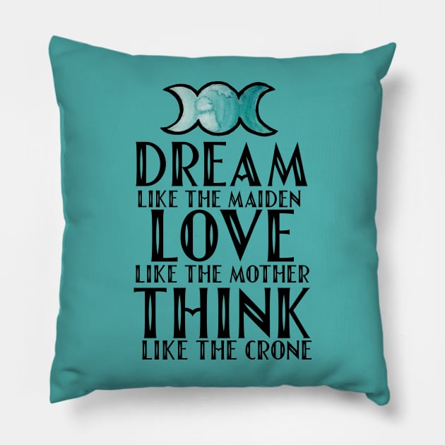 Dream like the maiden love like the mother think like the crone Pillow by bubbsnugg