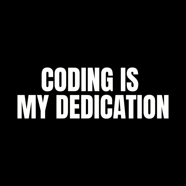 Coding is my dedication by Realm-of-Code