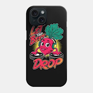 Let the Beet drop Phone Case