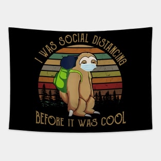 I Was Social Distancing Before It Was Cool Tapestry