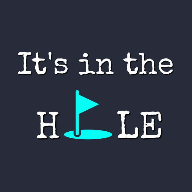 It's in the Hole TSHIRT Caddyshack TShirt TeePublic