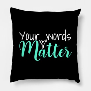 YOUR WORDS MATTER Pillow