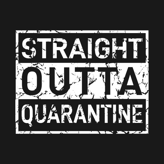 Straight Outta Quarantine by Creative Design