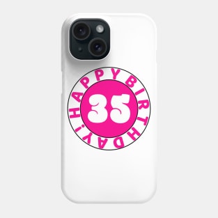 Happy 35th Birthday Phone Case