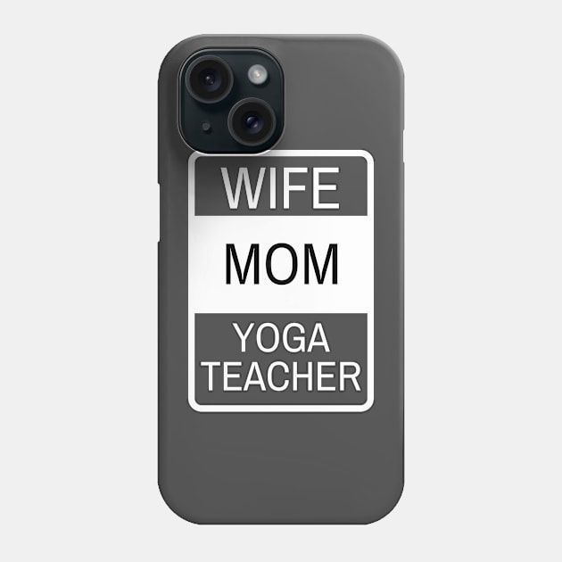 Wife, Mom, Yoga Teacher Phone Case by twentysevendstudio