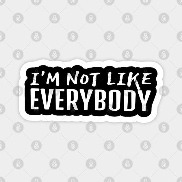 I'm Not Like Everybody Magnet by Brono