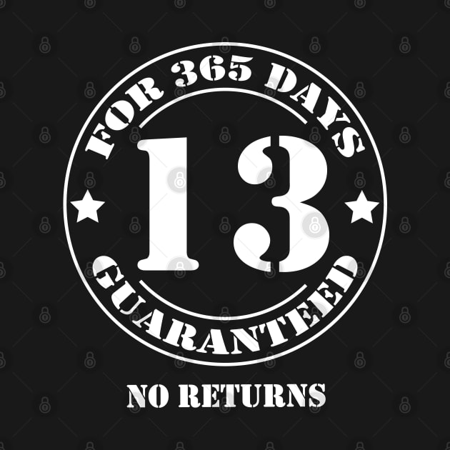 Birthday 13 for 365 Days Guaranteed by fumanigdesign