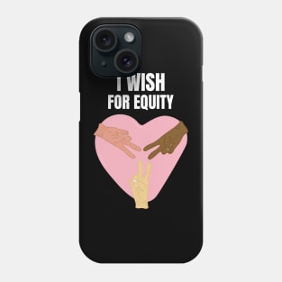 I Wish For Equity Phone Case