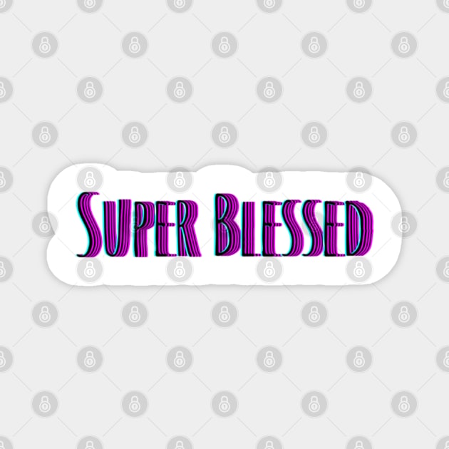 Super Blessed Magnet by BRIJLA