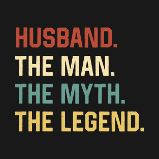 Fathers Day Shirt The Man Myth Legend Husband Papa Gift T-Shirt