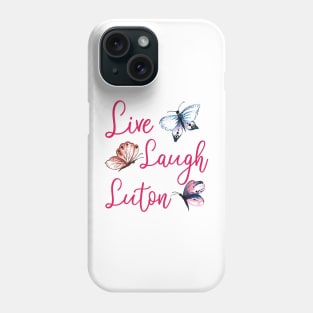 Live Laugh Luton Phone Case