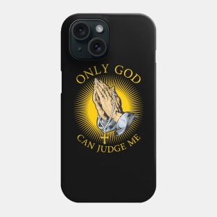 Only God Can Judge Me Phone Case