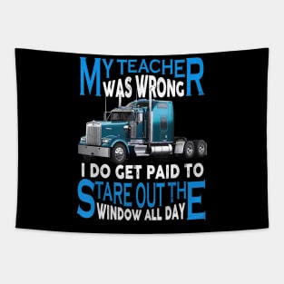 My Teacher Was Wrong Truck Driver Shirt Trucker Gift Men Tapestry