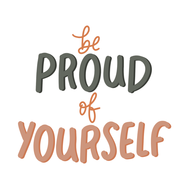 be proud of yourself by nicolecella98