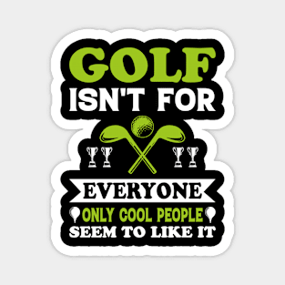 Golf isn’t for everyone, only cool people seem to like it Magnet