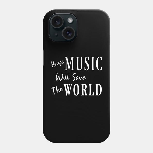 House music will save the world Phone Case by Degiab