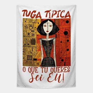 O que tu queres sei eu, tuga típico, humor português, v2 Tapestry