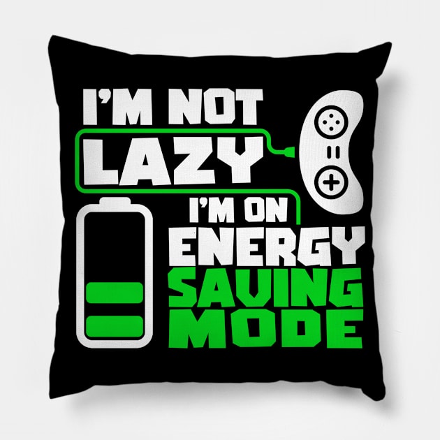 I'm not lazy, I'm on energy saving mode. Gaming Gamer Gift Idea Pillow by AS Shirts