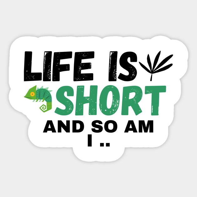 Life Is Short And So Am I Life Is Short Quote Sticker Teepublic