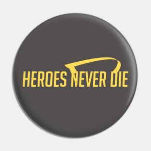 Heroes never die Pin