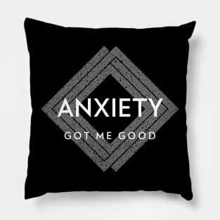 Anxiety Got Me Pillow