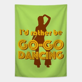 I'd rather be GO-GO DANCING Tapestry