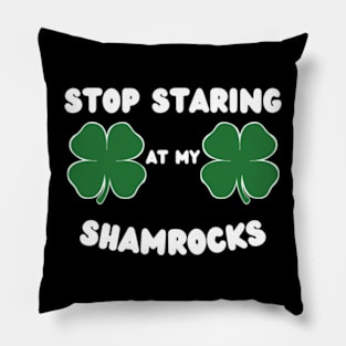 Stop-Staring-At-My-Shamrocks Pillow