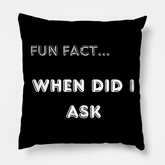 fun fact... when did I ask Pillow by Love My..