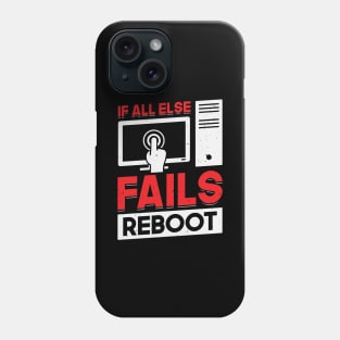 If All Else Fails Reboot Tech Support Gift Phone Case