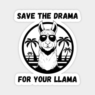 SAVE THE DRAMA FOR YOUR LLAMA Magnet
