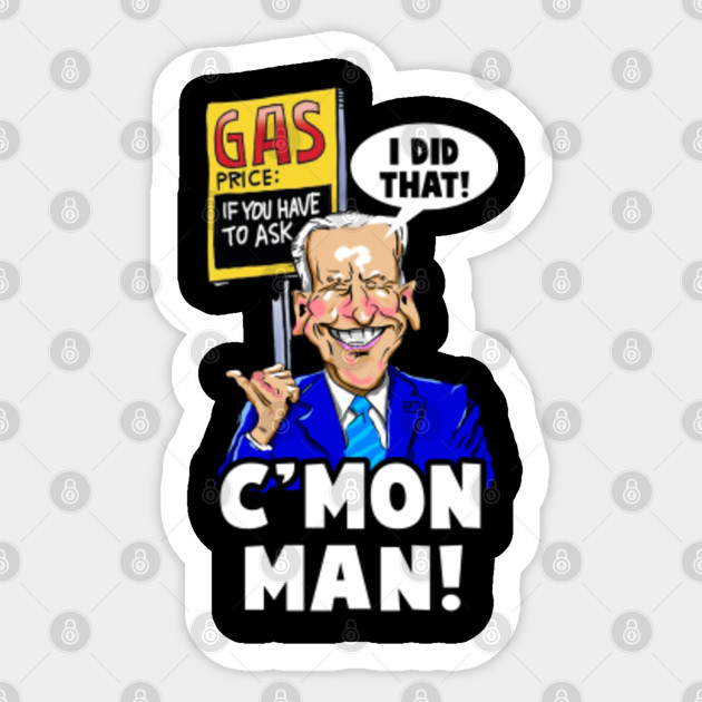 JOE BIDEN Sticker, HIGH GAS PRICES, MUGS, HOODIES, PHONE CASES, FACE MASKS. - Joe Biden - Sticker