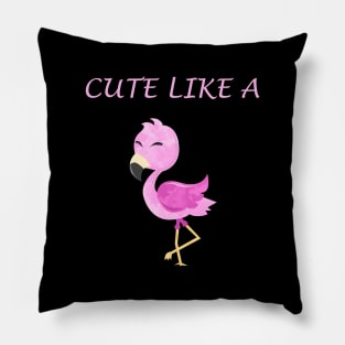 Cute Baby Flamingo Quote Pillow