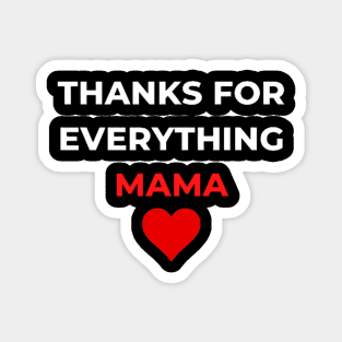 Thanks For Everything Mama Magnet