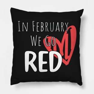 In February We Go Red - Cute Heart Disease Awareness - American Women Heart Disease Awareness Pillow