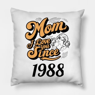 Mom i love you since 1988 Pillow