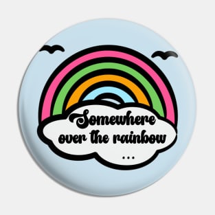 Somewhere Over The Rainbow Pin