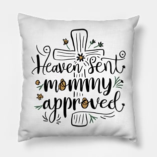 Heaven Sent Mommy Approved Christian Apparel Pillow