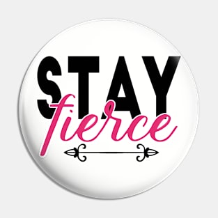 Stay Fierce Pin