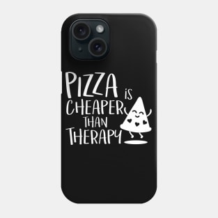 Pizza is cheaper than therapy Phone Case