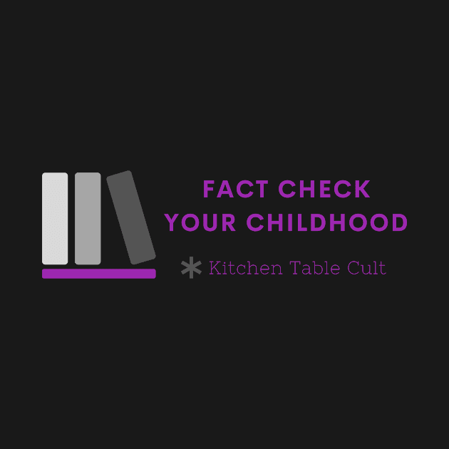 Fact Check Your Childhood (Purple) by Kitchen Table Cult