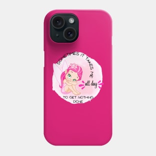 Little angel - Sometimes It Takes Me All Day To Get Nothing Done Phone Case